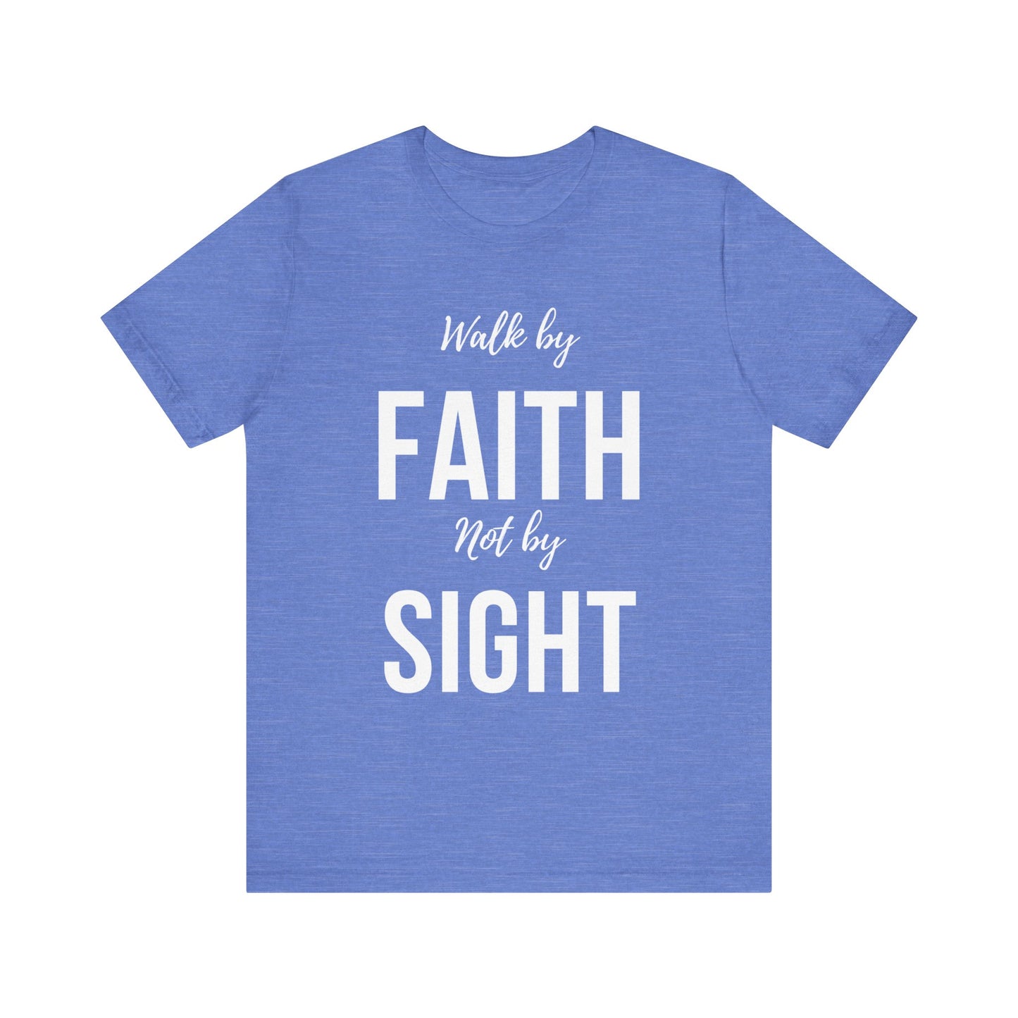 Walk By Faith Not By Sight Tee (white letters)