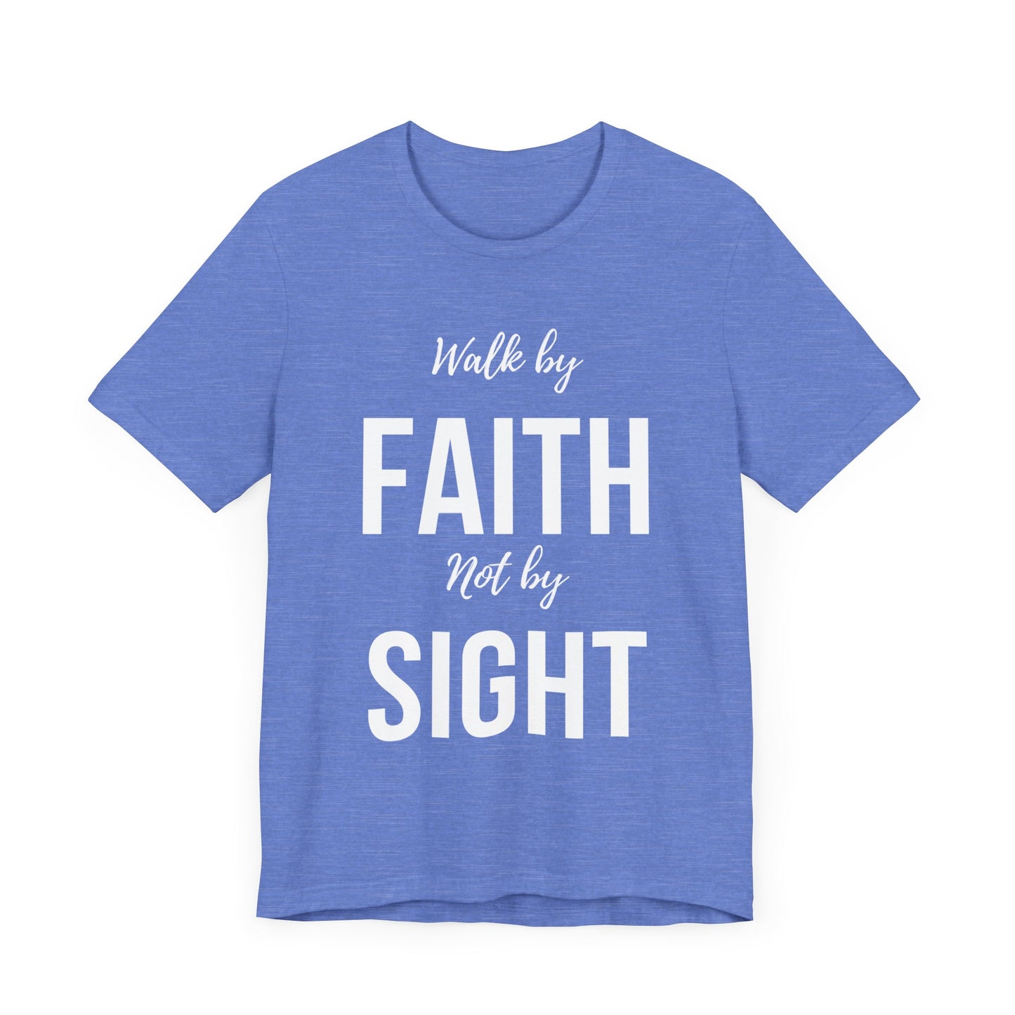 Walk By Faith Not By Sight Tee (white letters)