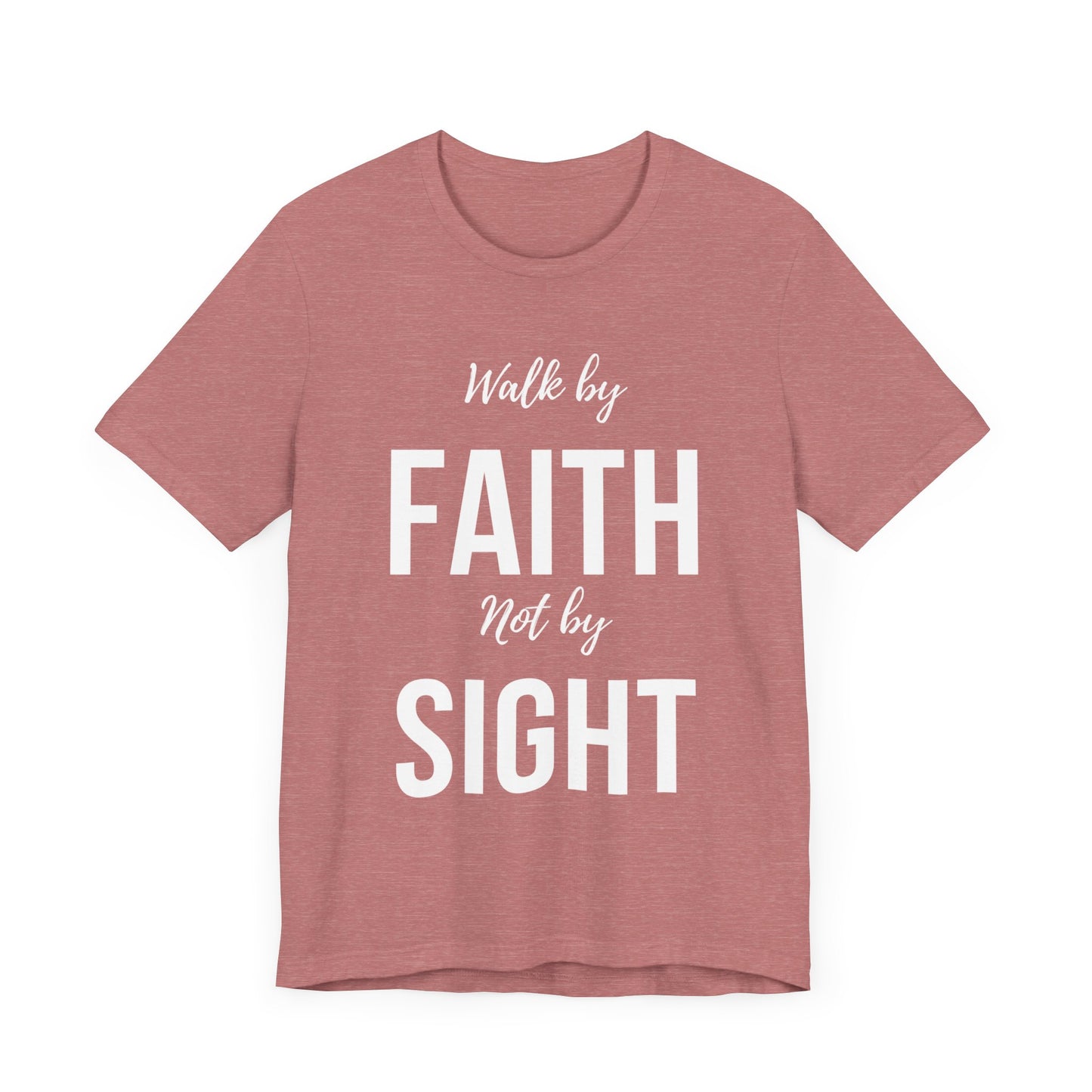 Walk By Faith Not By Sight Tee (white letters)