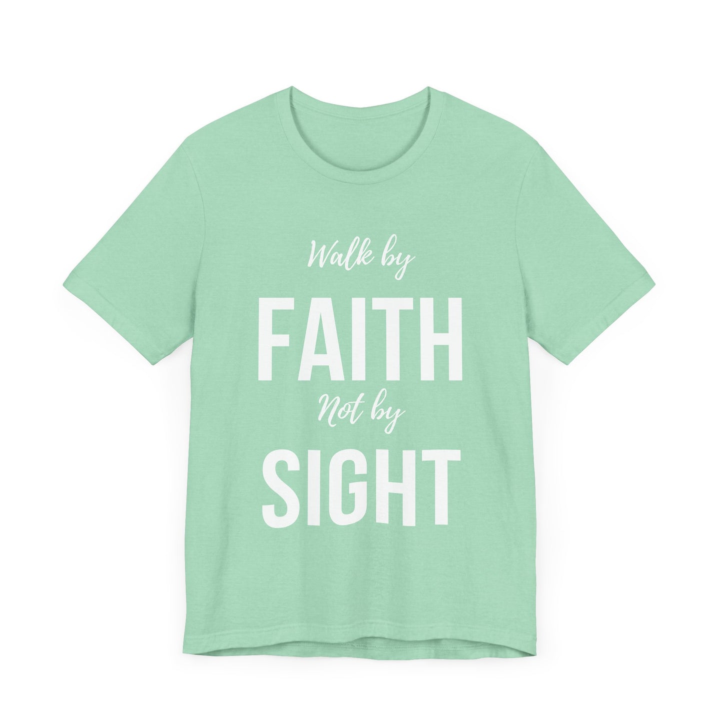 Walk By Faith Not By Sight Tee (white letters)