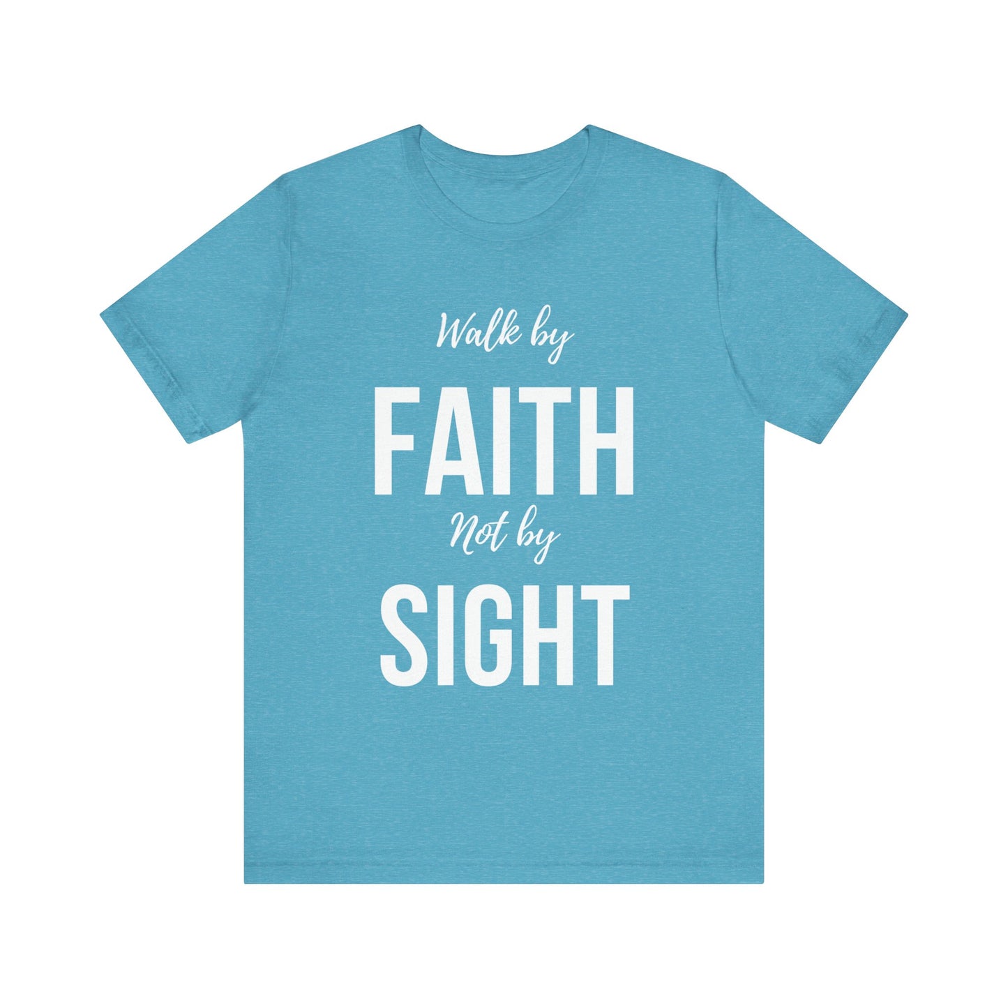 Walk By Faith Not By Sight Tee (white letters)