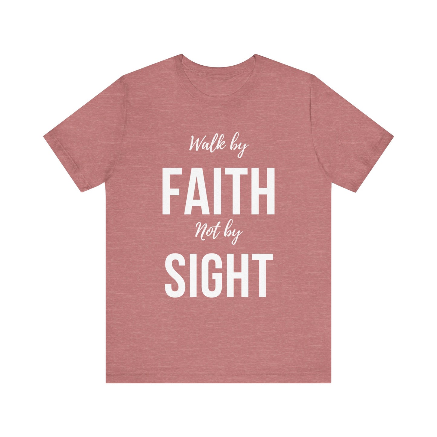 Walk By Faith Not By Sight Tee (white letters)