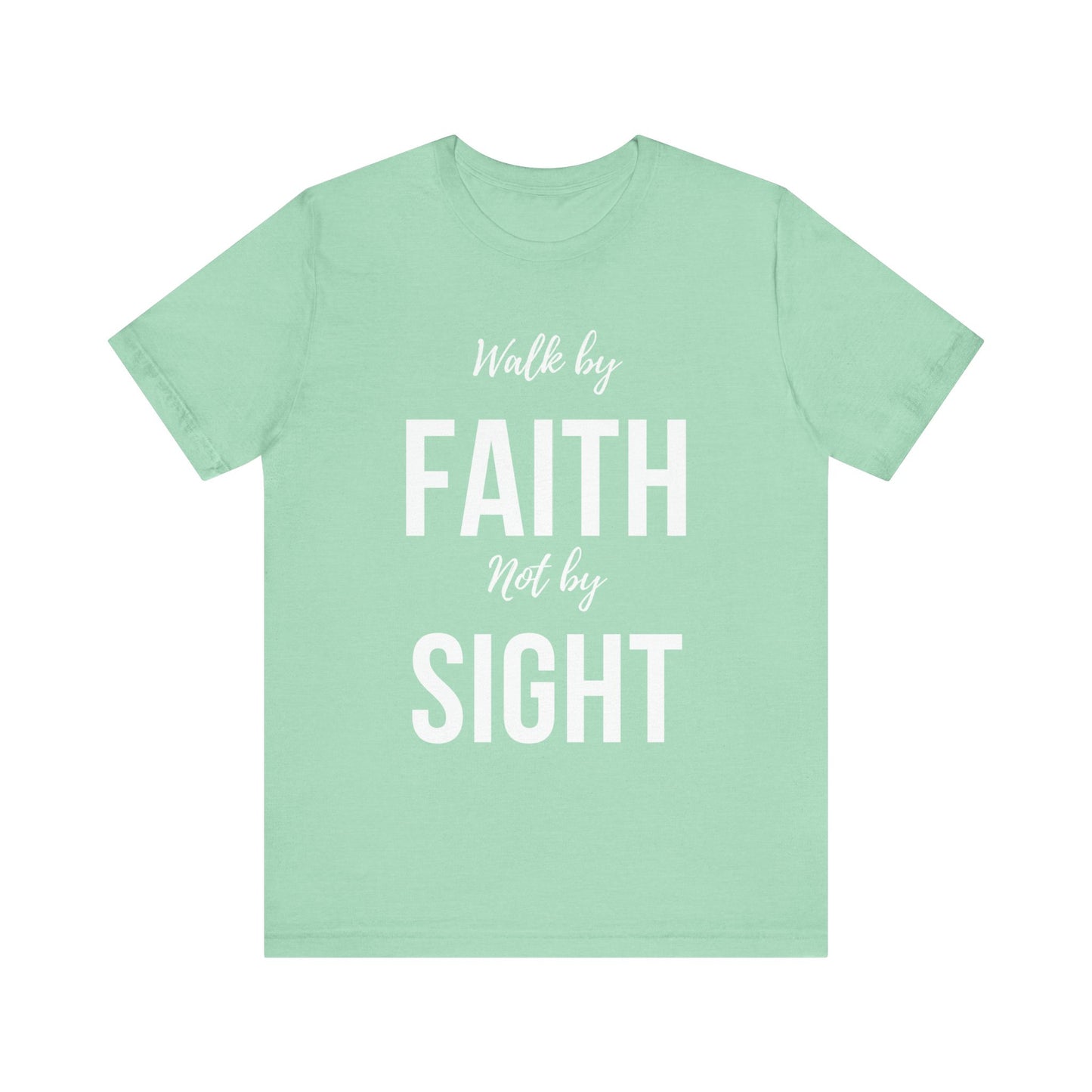 Walk By Faith Not By Sight Tee (white letters)