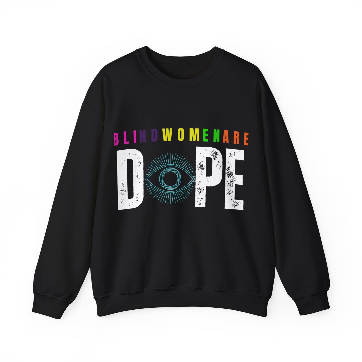 Blind Womem Are Dope Sweatshirt