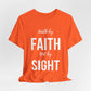 Walk By Faith Not By Sight Tee (white letters)