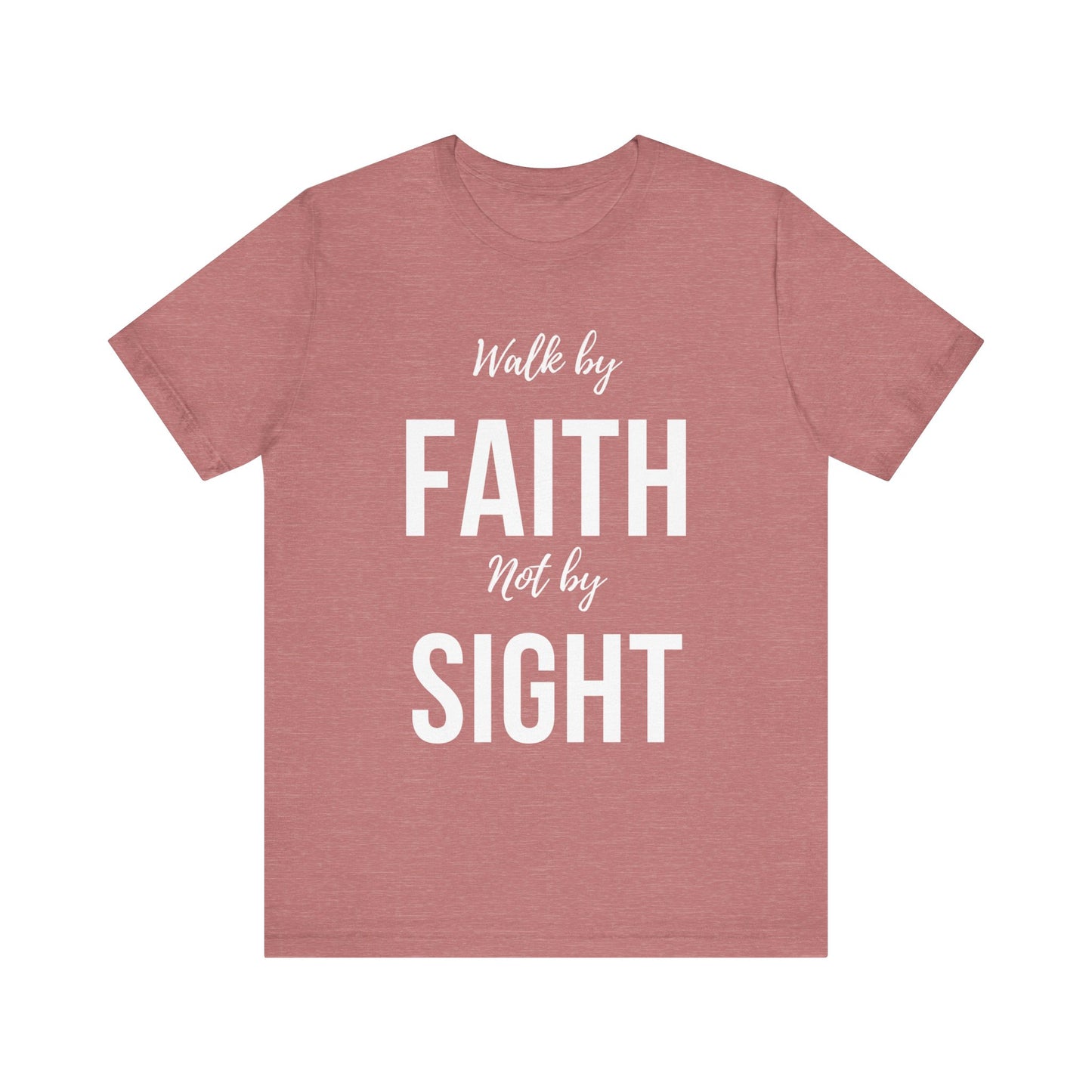 Walk By Faith Not By Sight Tee (white letters)
