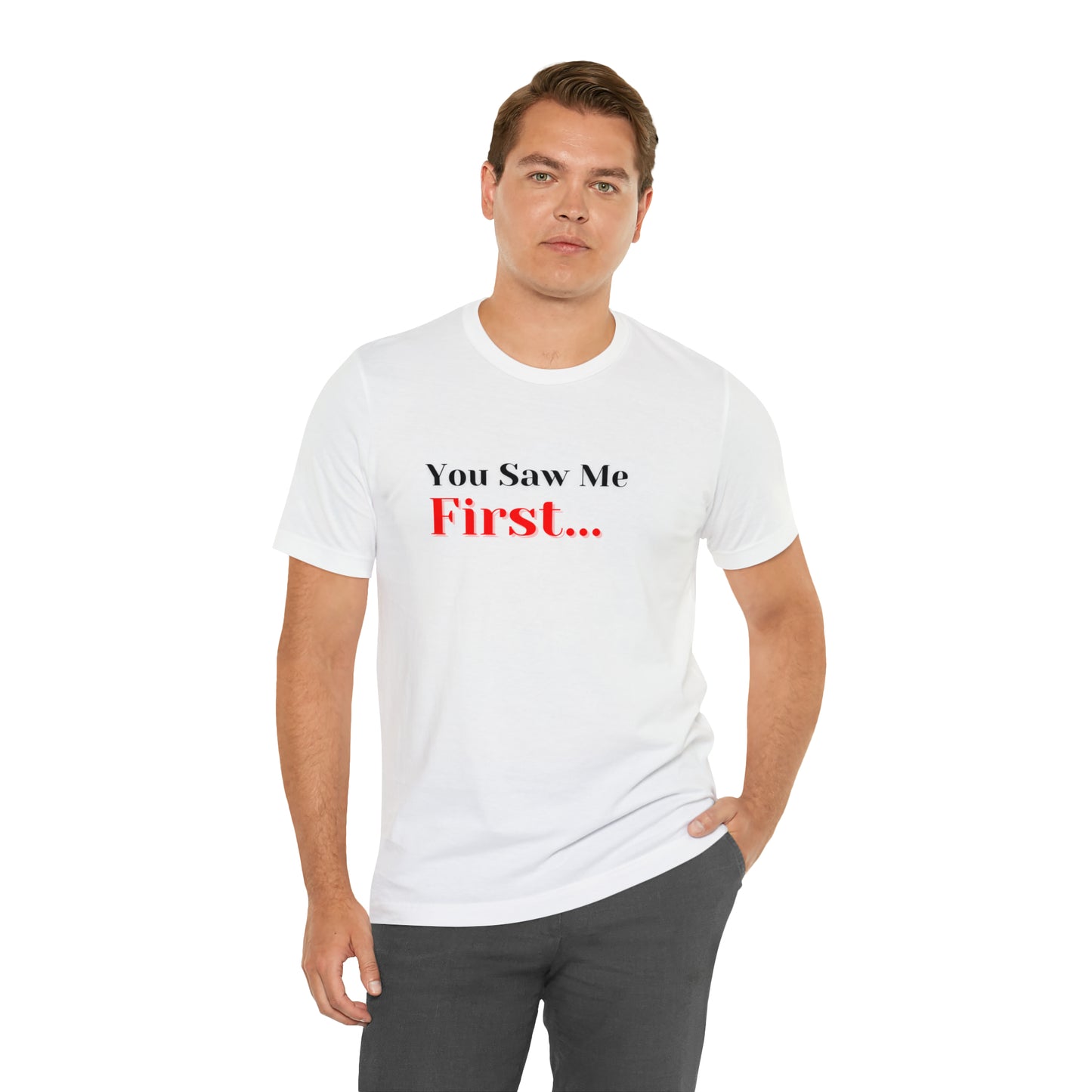 You Saw Me First Tee