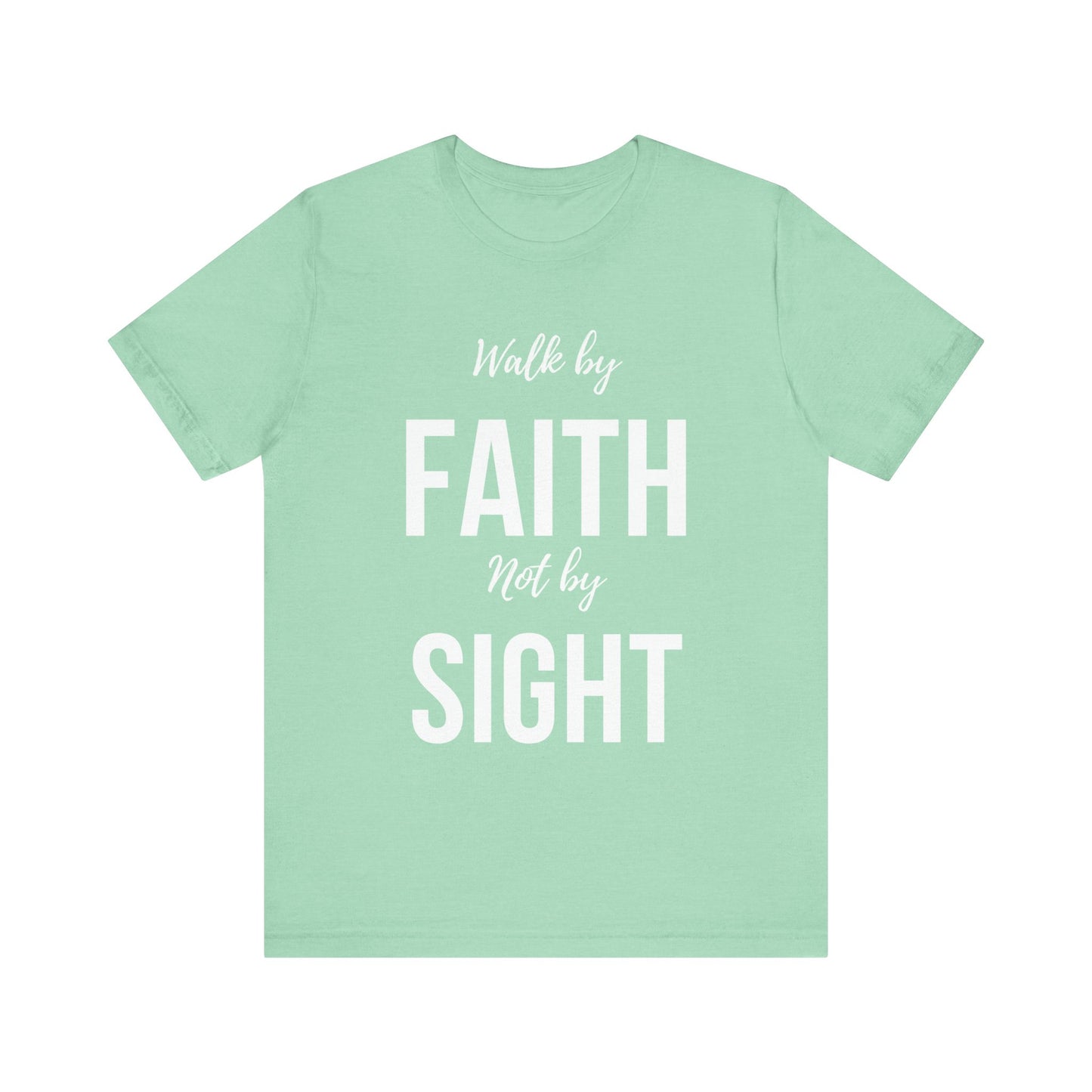 Walk By Faith Not By Sight Tee (white letters)