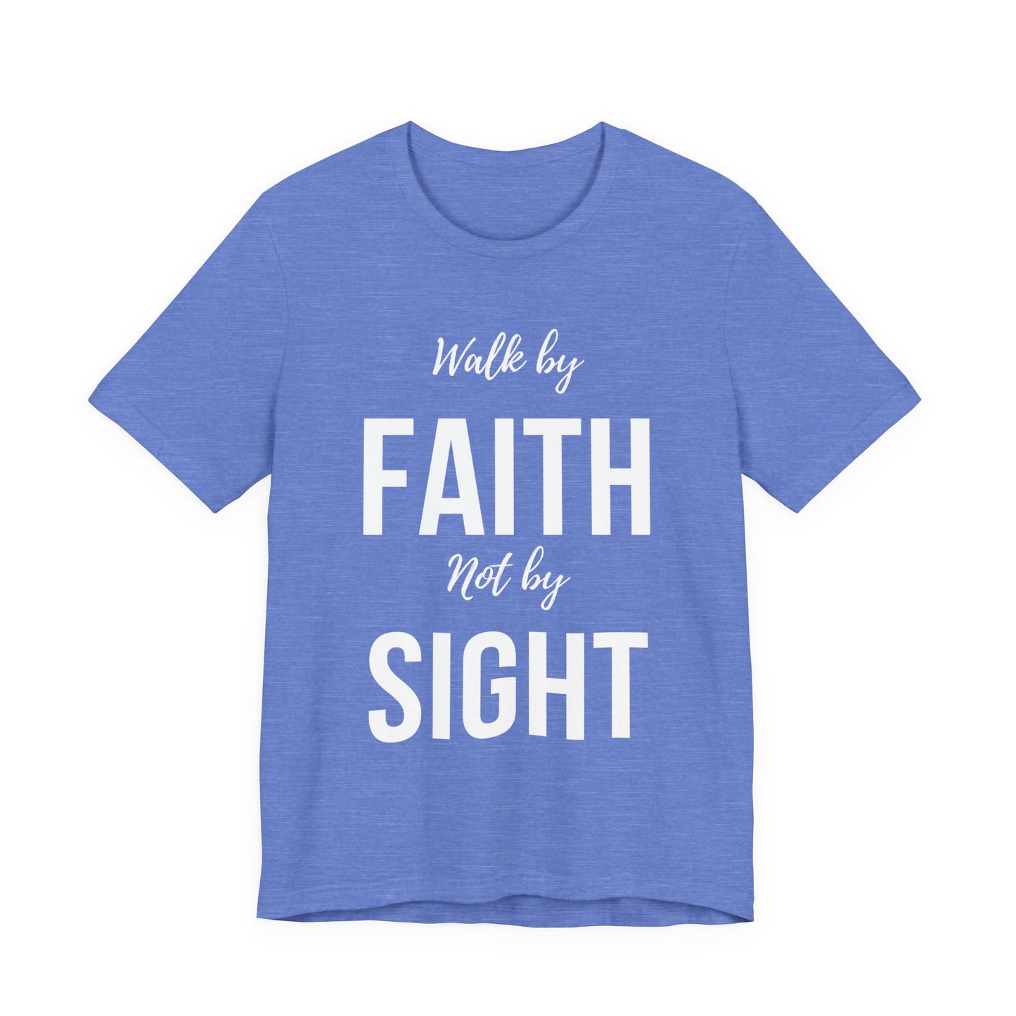 Walk By Faith Not By Sight Tee (white letters)