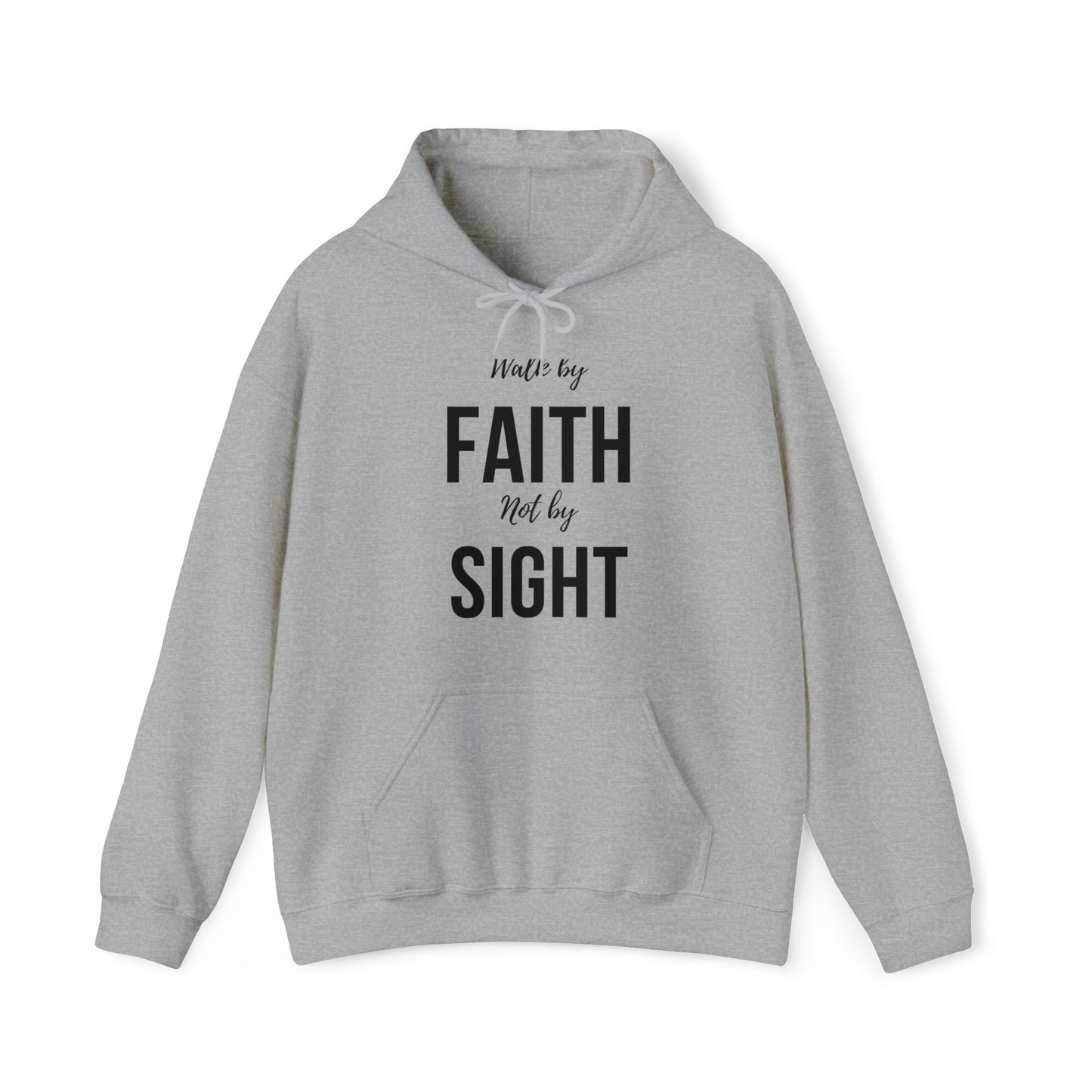 Walk By Faith Not By Sight Hoodie