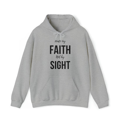 Walk By Faith Not By Sight Hoodie