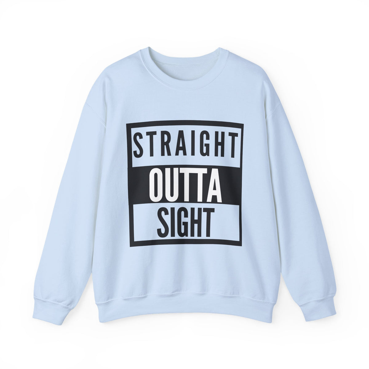 Straight Outta Sight Sweatshirt