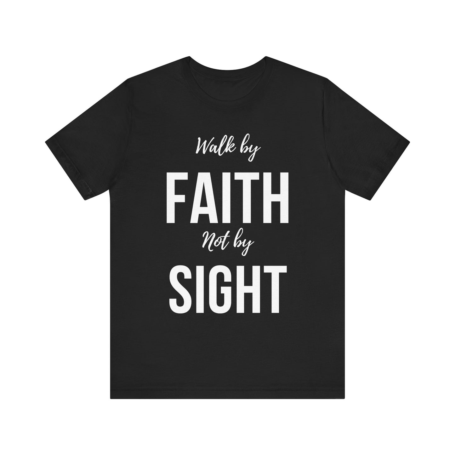 Walk By Faith Not By Sight Tee (white letters)