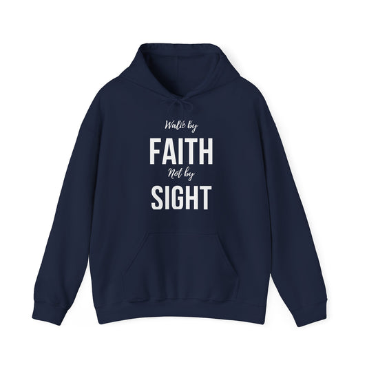 Walk by Faith Not by Sight Hoodie