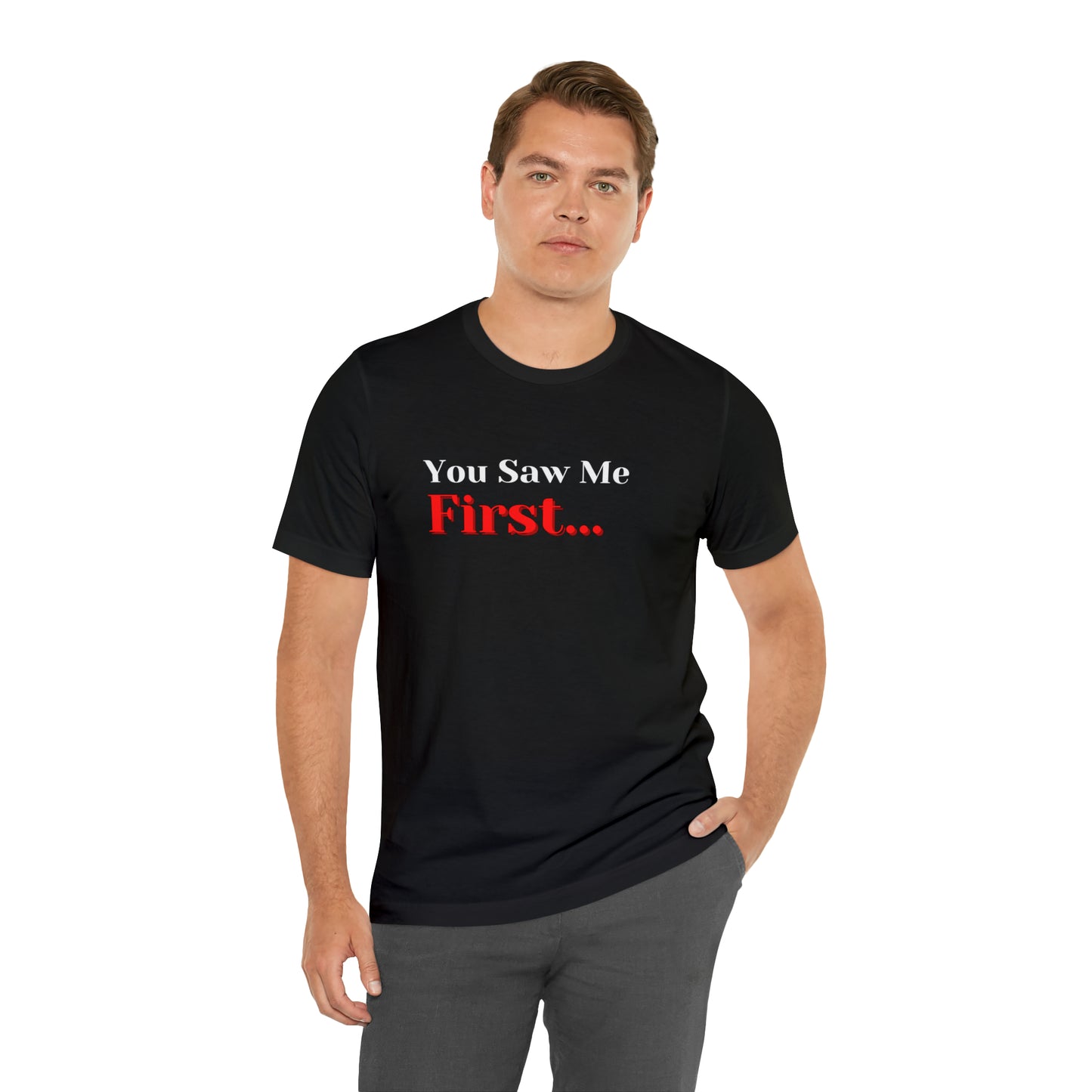 You Saw Me First Tee