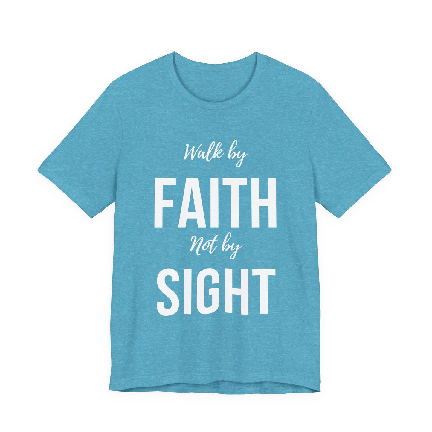 Walk By Faith Not By Sight Tee (white letters)