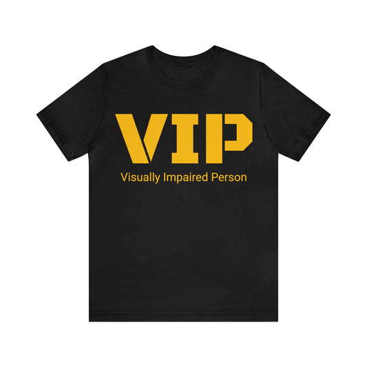 VIP Visually Impaired Person Tee