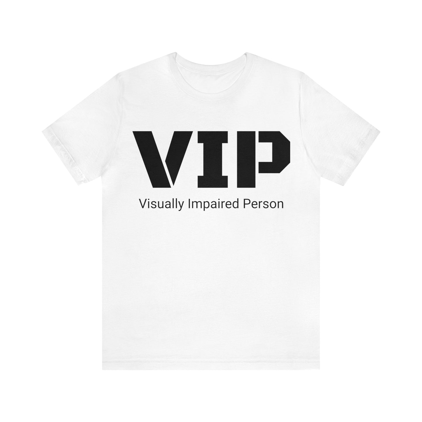 VIP Visually Impaired Person Tee