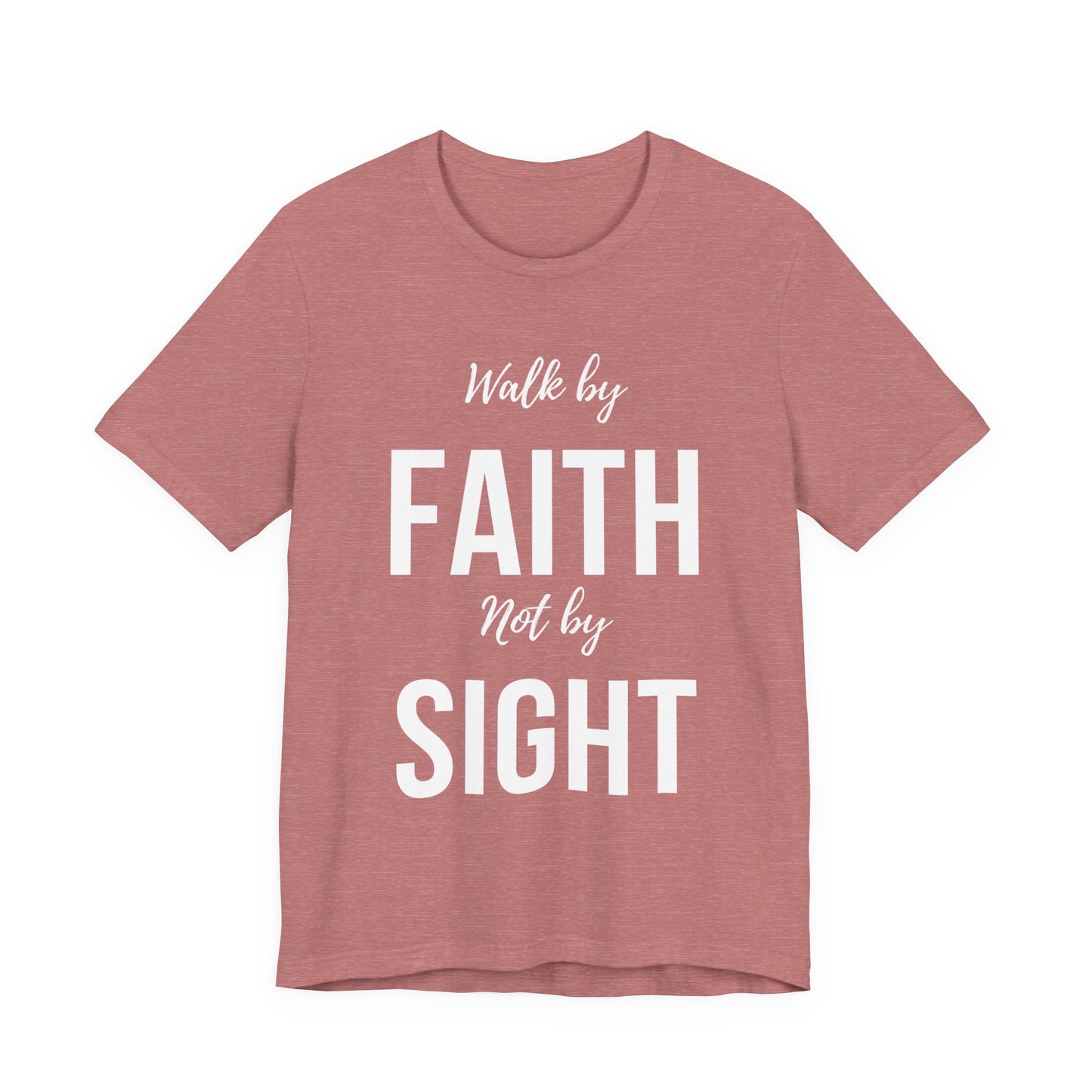 Walk By Faith Not By Sight Tee (white letters)