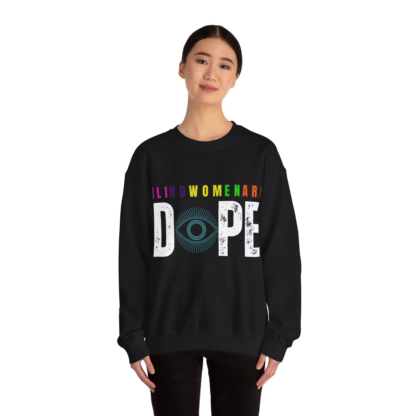 Blind Womem Are Dope Sweatshirt