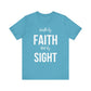Walk By Faith Not By Sight Tee (white letters)