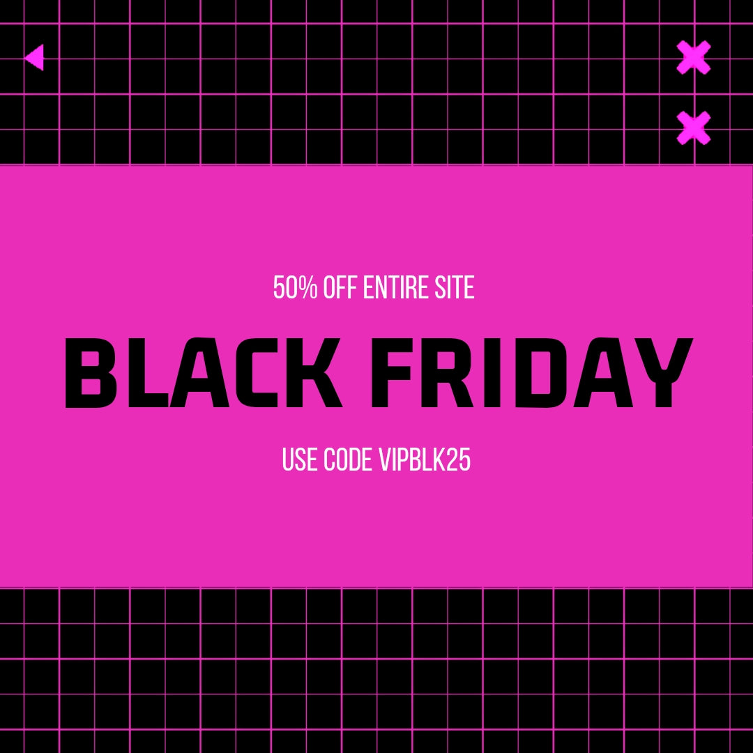 50% off entire site use code VIP BLK 25