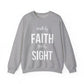 Walk by Faith Not by Sight  Sweatshirt