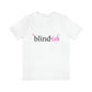 `Blindish white tshirt ` is hot pink blind• black letters ish hot pink lower case italicized letters