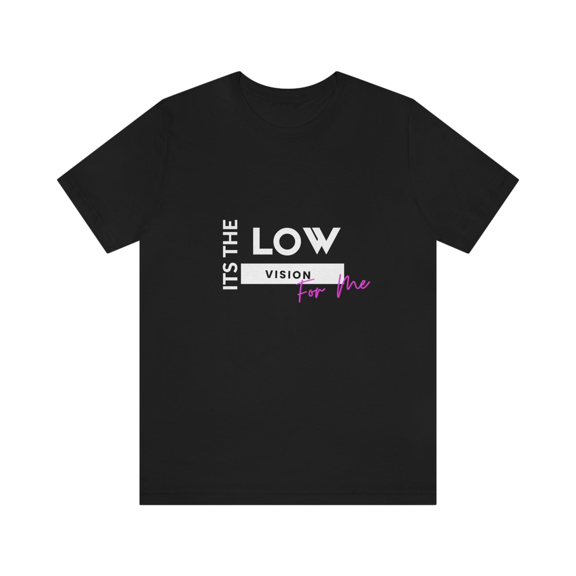 Black t shirt It's the low vision for me( It's the low vision white letters for me pink letter