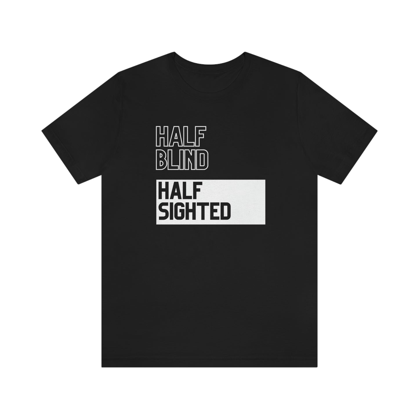 Black t shirt half blind white letters half sighted black letters in white box